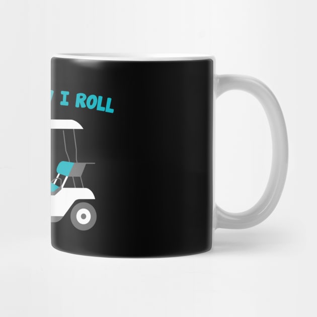 Golf Cart Design This Is How I Roll Golfing Design by TeeShirt_Expressive